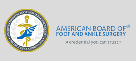 ABFAS Certified Foot & Ankle Surgeon